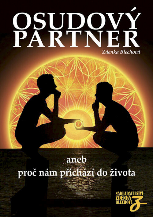 Osudový partner, aneb, Proč nám přichází do života :nejen o partnerství, ale i o rodičích