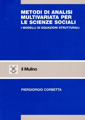 Metodi di analisi multivariata per le scienze sociali multivariata per le scienze sociali :i modelli di equazioni strutturali