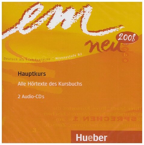 Em neu 2008 Hauptkurs : Deutsch als Fremdsprache : Niveaustufe B2. Alle Hörtexte des Kursbuchs : 2 Audio-CDs