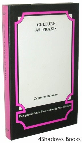 Culture as praxis (Monographs in social theory)