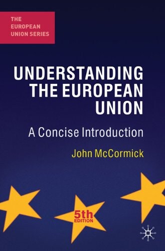 Understanding the European Union: A Concise Introduction (The European Union Series)