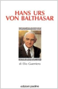 Hans Urs von Balthasar (I teologi del 20o secolo) (Italian Edition)