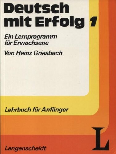 Deutsch mit Erfolg : Ein Lernprogramm für Erwachsene. Bd. 1, Lehrbuch für Anfänger