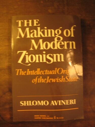The making of modern Zionism : the intellectual origins of the Jewish state
