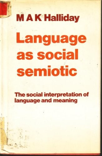 Language as social semiotic : the social interpretation of language and meaning