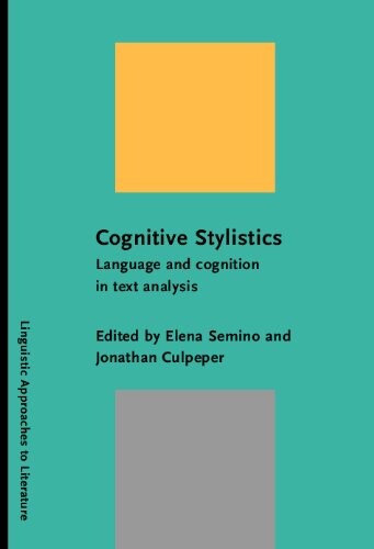 Cognitive Stylistics: Language and Cognition in Text Analysis (Current Issues in Linguistic Theory)