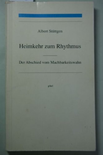 Heimkehr zum Rhythmus: Der Abschied vom Machbarkeitswahn (German Edition)