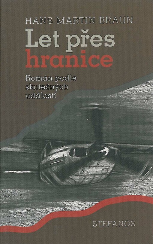 Let přes hranice: [román podle skutečných událostí]