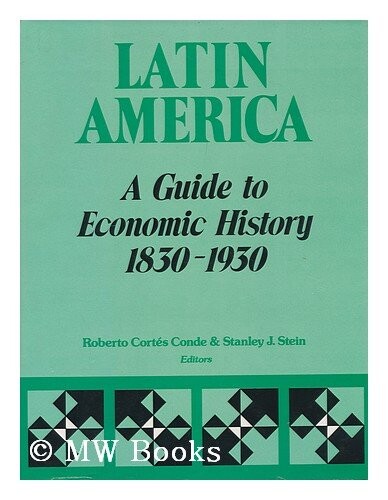 Latin America: Guide to Economic History