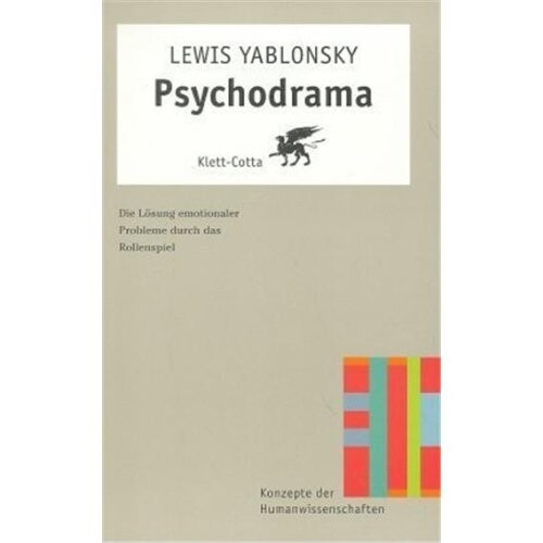 Psychodrama. Die Lösung emotionaler Probleme durch Rollenspiel.