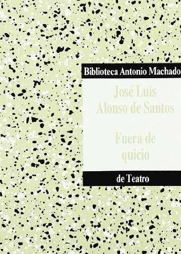 Fuera de quicio (Biblioteca Antonio Machado de teatro) (Spanish Edition)