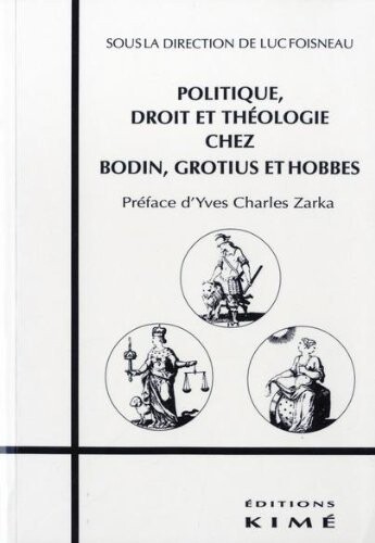 Politique, droit et theologie chez Bodin, Grotius et Hobbes (Collection 