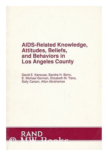 AIDS-Related Knowledge, Attitudes Beliefs and Behaviors in Los Angeles County (Rand Report)