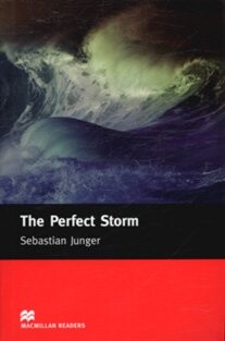 The perfect storm : a true story of men against the sea. [Intermediate]