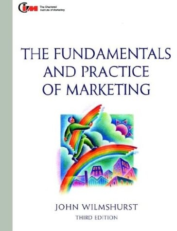 Fundamentals and Practice of Marketing, Third Edition: Published in association with the Chartered Institute of Marketing (The Marketing Series)