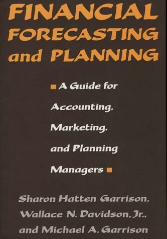 Financial Forecasting and Planning: A Guide for Accounting, Marketing, and Planning Managers