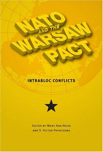 NATO and the Warsaw Pact: Intrabloc Conflicts (New Studies in U.S. Foreign Relations)