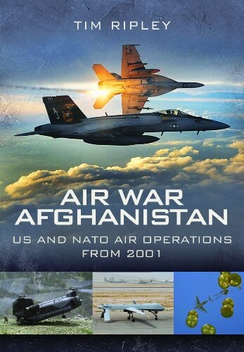 AIR WAR AFGHANISTAN: NATO Air Operations from 2001