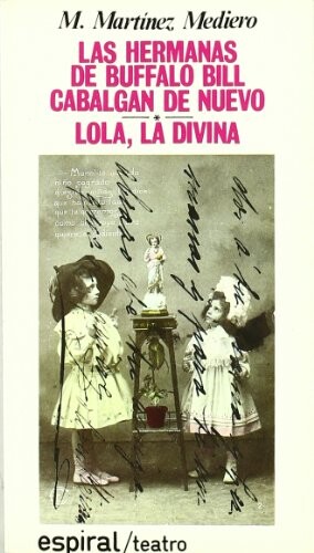 Las hermanas de Bufalo Bill cabalgan de nuevo ; Lola, la divina (Espiral/Fundamentos) (Spanish Edition)
