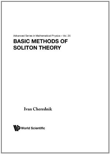 Basic Methods Of Soliton Theory (Advanced Series in Mathematical Physics)