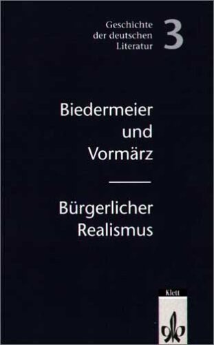 Geschichte der deutschen Literatur: Biedermeier- Vormärz / Bürgerlicher Realismus. (Lernmaterialien)
