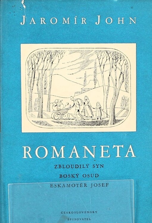 Romaneta: Zbloudilý syn ; Boský osud ; Eskamotér Josef