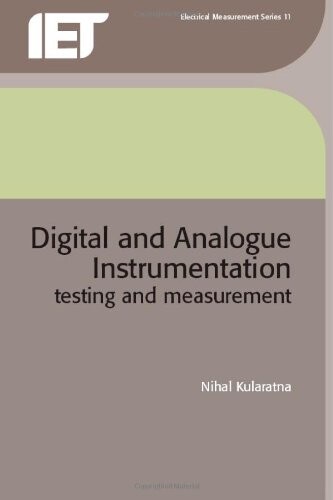 Digital and Analogue Instrumentation Testing and Measurement (Electrical Measurement) (Iee Electrical Measurement)