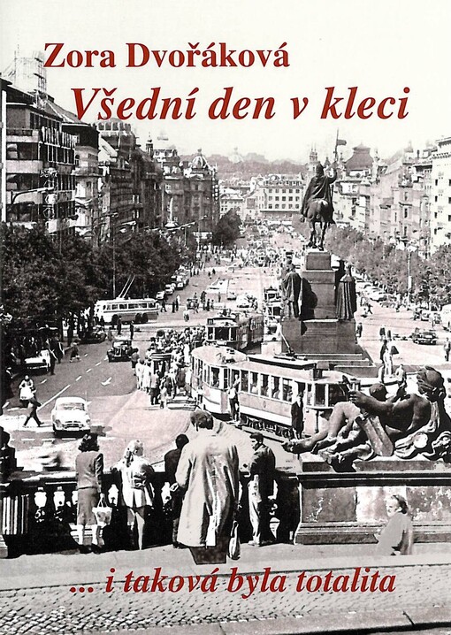 Všední den v kleci : --i taková byla totalita