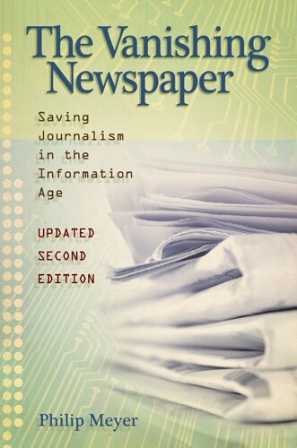 The Vanishing Newspaper: Saving Journalism in the Information Age, Updated Second Edition