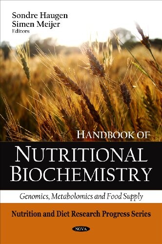 Handbook of Nutritional Biochemistry: Genomics, Metabolomics and Food Supply (Nutrition and Diet Research Progress)