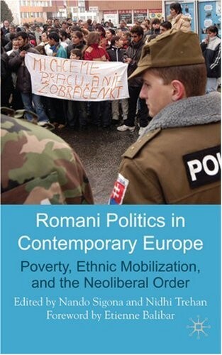 Romani Politics in Contemporary Europe: Poverty, Ethnic Mobilization, and the Neo-liberal Order