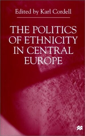 The Politics of Ethnicity in Central Europe