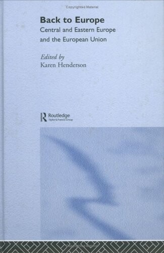 Back To Europe: Central And Eastern Europe And The European Union