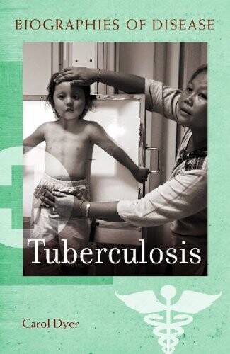 Tuberculosis (Biographies of Disease)