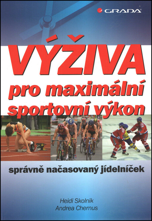 Výživa pro maximální sportovní výkon : správně načasovaný jídelníček
