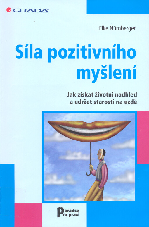 Síla pozitivního myšlení: jak získat životní nadhled a udržet starosti na uzdě