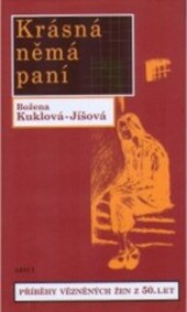 Krásná němá paní : příběhy vězněných žen z padesátých let
