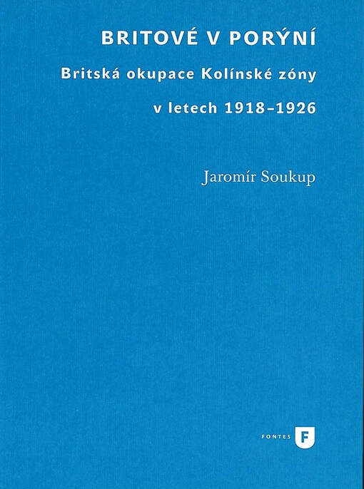 Britové v Porýní : britská okupace Kolínské zóny v letech 1918-1926