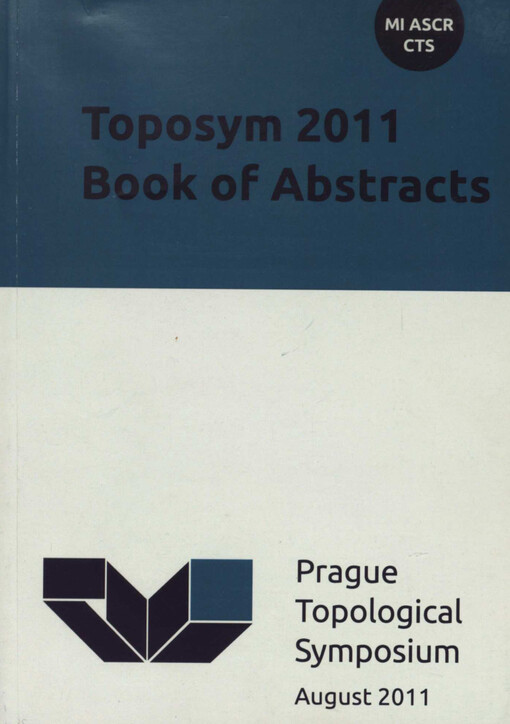 Toposym 2011 : book of abstracts : [11th Topological Symposium, Prague, 7th-12th August 2011]