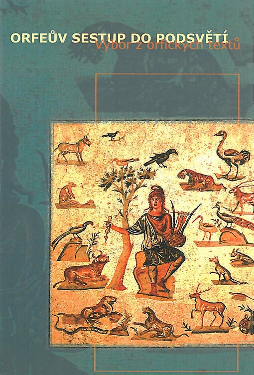 Orfeův sestup do podsvětí : výbor z orfických textů