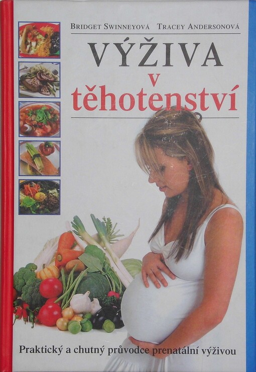 Výživa v těhotenství : praktický a chutný průvodce prenatální výživou