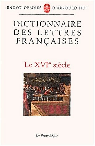 Dictionnaire des lettres françaises - 16e siècle