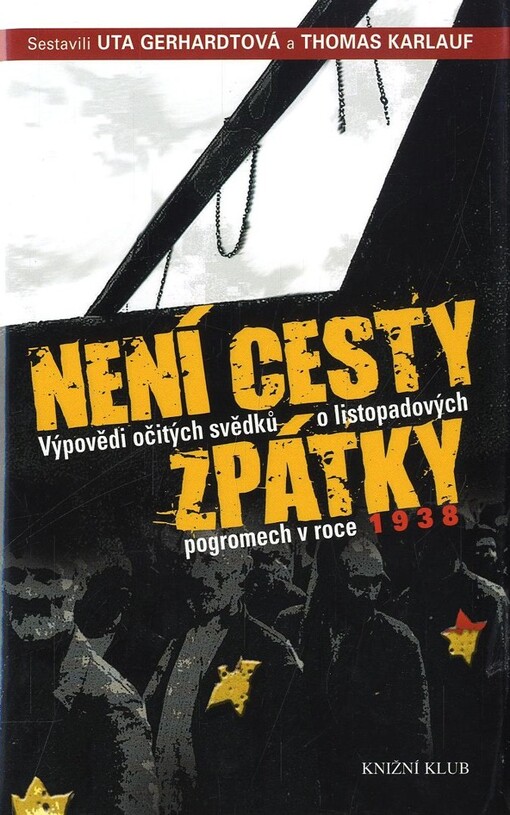 Není cesty zpátky : výpovědi očitých svědků o listopadových pogromech v roce 1938