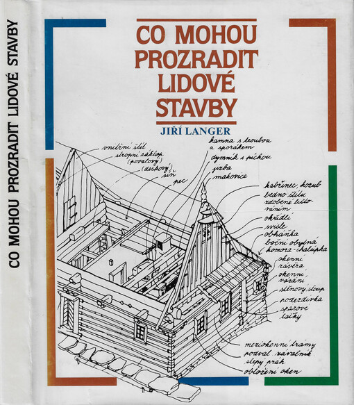 Co mohou prozradit lidové stavby : lidové stavební tradice v severozápadních Karpatech a jejich kulturní funkce