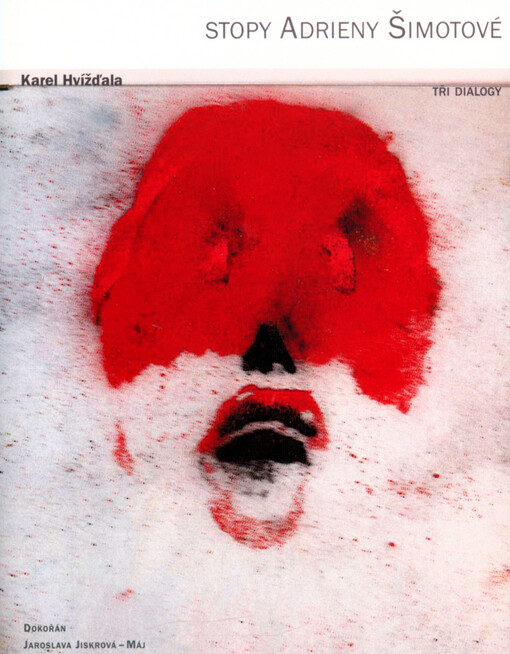 Stopy Adrieny Šimotové: tři dialogy s prologem a epilogem