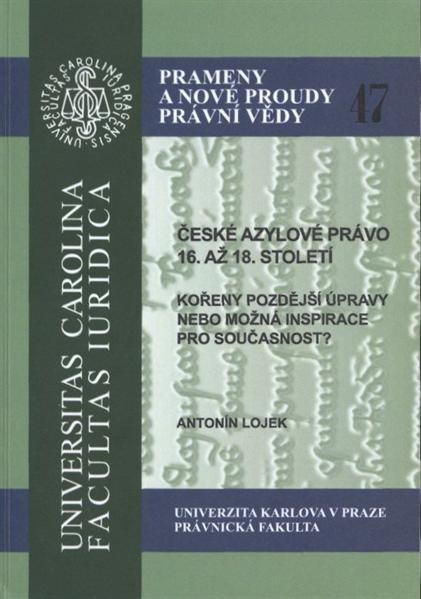 České azylové právo 16. až 18. století : kořeny pozdější úpravy nebo možná inspirace pro současnost?
