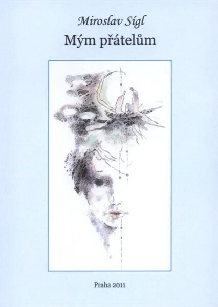 Mým přátelům : verše z let 1938-2011