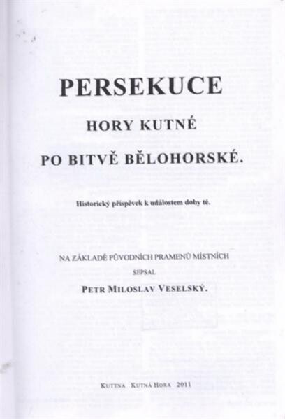 Persekuce Hory Kutné po bitvě bělohorské : historický příspěvek k událostem doby té