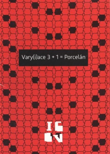 Vary(i)ace 3 + 1 = Porcelán :[Interaktivní galerie Becherova vila, Karlovy Vary : 1. července - 25. září 2011