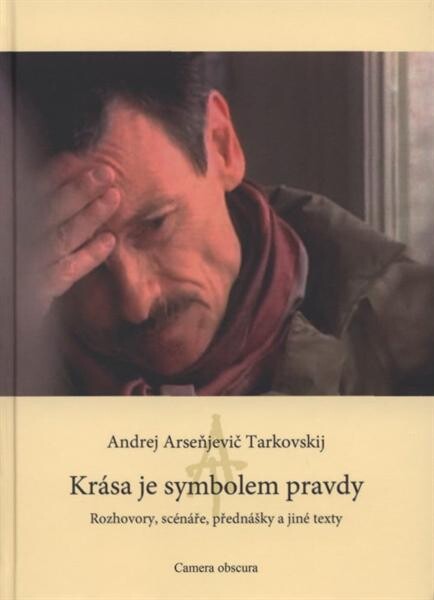 Krása je symbolem pravdy : rozhovory, eseje, přednášky, korespondence, filmové scénáře a jiné texty 1954-1986
